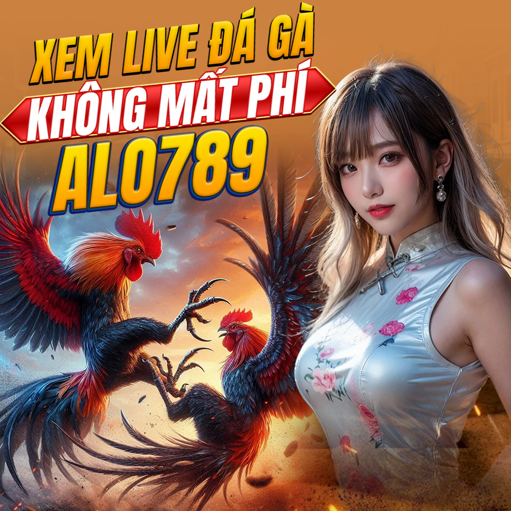 ALO789 - Thiên đường Đá Gà Online Hàng đầu Châu Á